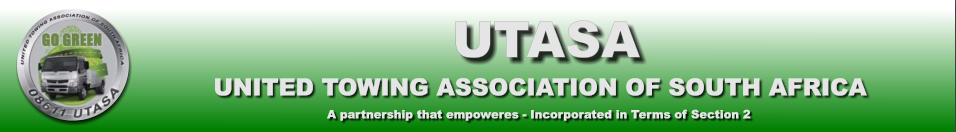 UTASA UNITED TOWING ASSOCIATION OF SOUTH AFRICA               A partnership that empoweres - Incorporated in Terms of Section 2